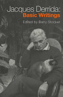 Jacques Derrida : basic writings / edited by Barry Stocker.