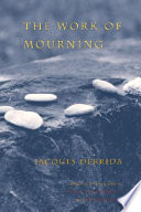 Work of Mourning / Jacques Derrida.