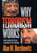 Why terrorism works / Alan M. Dershowitz.