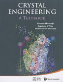 Crystal engineering : a textbook / Gautam R. Desiraju, Jagadese J. Vittal, Arunachalam Ramanan.