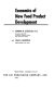 Economics of new food product development / by Norman W. Desrosier and John N. Desrosier.