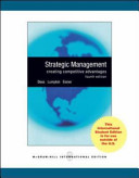 Strategic management : creating competitive advantages / Gregory G. Dess, G.T. Lumpkin, Alan B. Eisner.