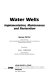 Water wells : implementation, maintenance and restoration / Michel Detay ; translated by M.N.S. Carpenter.