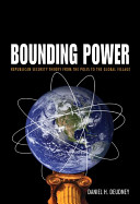 Bounding power : republican security theory from the polis to the global village / Daniel H. Deudney.