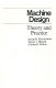 Machine design : theory and practice / (by) Aaron D. Deutschman, Walter J. Michels, Charles E. Wilson.