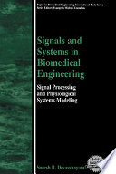 Signals and systems in biomedical engineering : signal processing and physiological systems modeling / Suresh R. Devasahayam.