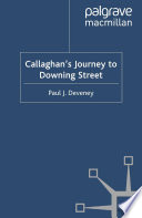 Callaghan's journey to Downing Street by Paul J. Deveney.