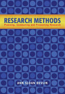 Research methods : planning, conducting and presenting research / Ann Sloan Devlin.