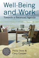 Well-being and work : towards a balanced agenda / Philip Dewe and Cary Cooper.
