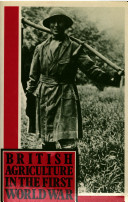 British agriculture in the First World War / P.E. Dewey.