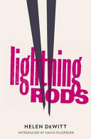 Lightning rods / Helen DeWitt ; introduced by David Flusfeder.