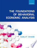 The foundations of behavioral economic analysis Sanjit Dhami.