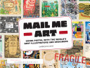 Mail me art : going postal with the world's best illustrators and designers / Darren Di Lieto.