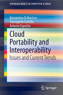 Cloud portability and interoperability : issues and current trends / Beniamino Di Martino, Giuseppina Cretella, Antonio Esposito.