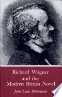 Richard Wagner and the modern British novel / John Louis DiGaetani.