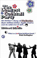 The longest cocktail party : an insider's diary of the Beatles, their million-dollar Apple empire, and its wild rise and fall / Richard DiLello.
