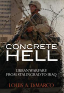 Concrete hell urban warfare from Stalingrad to Iraq / Louis A. DiMarco.