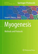 Myogenesis Methods and Protocols / edited by Joseph X. DiMario.