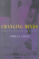 Changing minds : computers, learning, and literacy / Andrea A. diSessa.