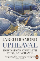 Upheaval : how nations cope with crisis and change / Jared Diamond.