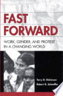 Fast forward : work, gender, and protest in a changing world / Torry Dickinson and Robert Schaeffer.