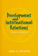 Development and international relations / Anna K. Dickson.