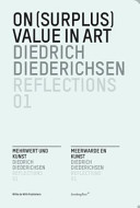 On (surplus) value in art = Mehrwert und Kunst = Meerwaarde en kunst / Diedrich Diederichsen.