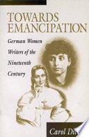 Towards emancipation : German women writers of the nineteenth century / Carol Diethe.