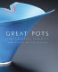 Great pots : contemporary ceramics from function to fantasy / Ulysses Grant Dietz.