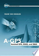A-GPS assisted GPS, GNSS, and SBAS / Frank van Diggelen.