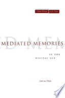 Mediated memories in the digital age / Jose van Dijck.