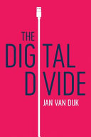 The digital divide / Jan van Dijk.