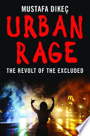 Urban rage : the revolt of the excluded / Mustafa Dike�c.