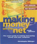 Making money on the net : the smart guide to making and saving money with your PC / Christophe Dillinger.