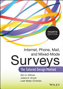 Internet, phone, mail, and mixed-mode surveys the tailored design method / Don A. Dillman, Jolene D. Smyth, Leah Melani Christian.
