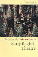 The Cambridge introduction to early English theatre / Janette Dillon.