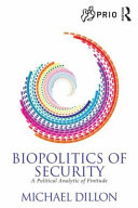 Biopolitics of security : a political analytic of finitude / Michael Dillon.