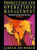 Production and operations management : manufacturing and services / James B. Dilworth.