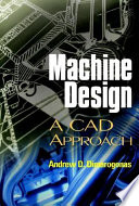 Machine Design : A CAD approach / Andrew D. Dimarogonas.