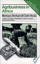 Agribusiness in Africa / Barbara Dinham & Colin Hines.