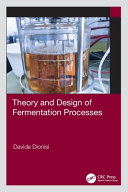 Theory and design of fermentation processes / Davide Dionisi.