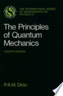 The principles of quantum mechanics / by P.A.M. Dirac.
