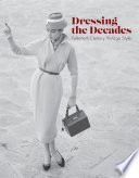 Dressing the decades : twentieth-century vintage style / Emmanuelle Dirix.