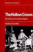 The hollow crown : ethnohistory of an Indian kingdom / Nicholas B. Dirks.