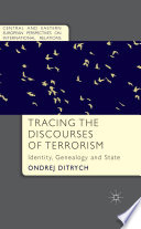 Tracing the discourses of terrorism identity, genealogy and state / Ondrej Ditrych.