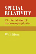 Special relativity : the foundation of macroscopic physics / (by) W.G. Dixon.