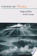 Visions of paradise : images of Eden in the cinema / Wheeler Winston Dixon.