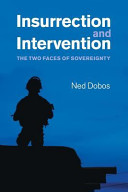 Insurrection and intervention : the two faces of sovereignty / Ned Dobos.