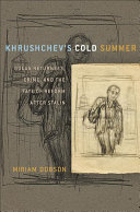 Khrushchev's cold summer : Gulag returnees, crime, and the fate of reform after Stalin / Miriam Dobson.