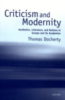 Criticism and modernity : aesthetics, literature, and nations in Europe and its academies / Thomas Docherty.